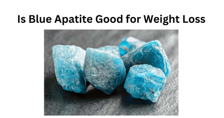 Is Blue Apatite Good for Weight Loss?